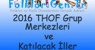 2016 THOF Grup Merkezleri ve Katılacak İller