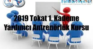 2019 Tokat 1. Kademe Yardımcı Antrenörlük Kursu